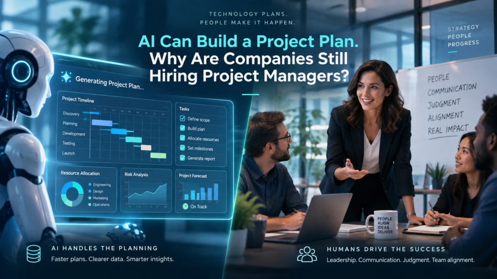 AI Can Build a Project Plan. Why Are Companies Still Hiring Project Managers?