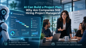 AI Can Build a Project Plan. Why Are Companies Still Hiring Project Managers?